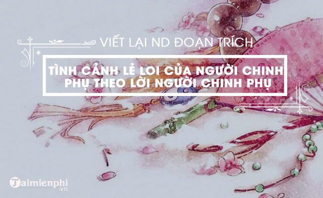 viet lai noi dung bai tho tinh canh le loi cua nguoi chinh phu