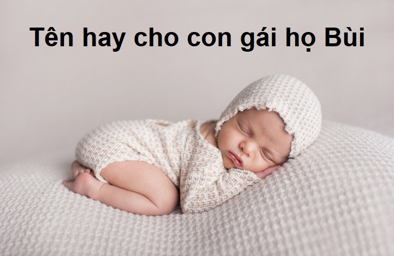 bo-ho-bui-nen-dat-ten-con-la-gi-02 Bố họ Bùi nên đặt tên con là gì? Tên hay cho con gái họ Bùi