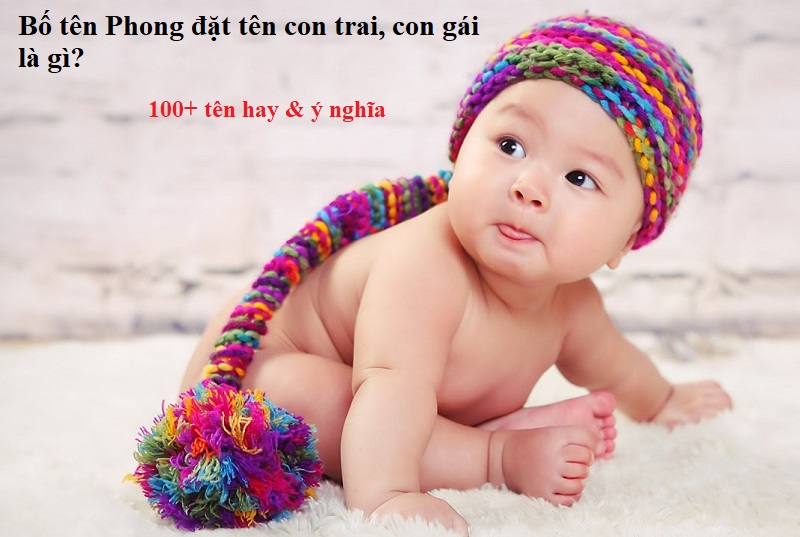 bo-ten-phong-dat-ten-con-trai-con-gai-la-gi-hay-va-y-nghia Bố tên Phong đặt tên con trai, con gái là gì hay và ý nghĩa?