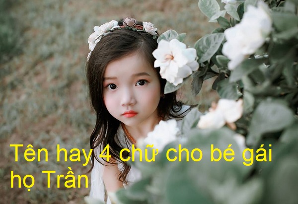 dat-ten-4-chu-cho-con-gai-ho-tran-02 Cách đặt tên 4 chữ cho bé gái họ Trần hay, ý nghĩa