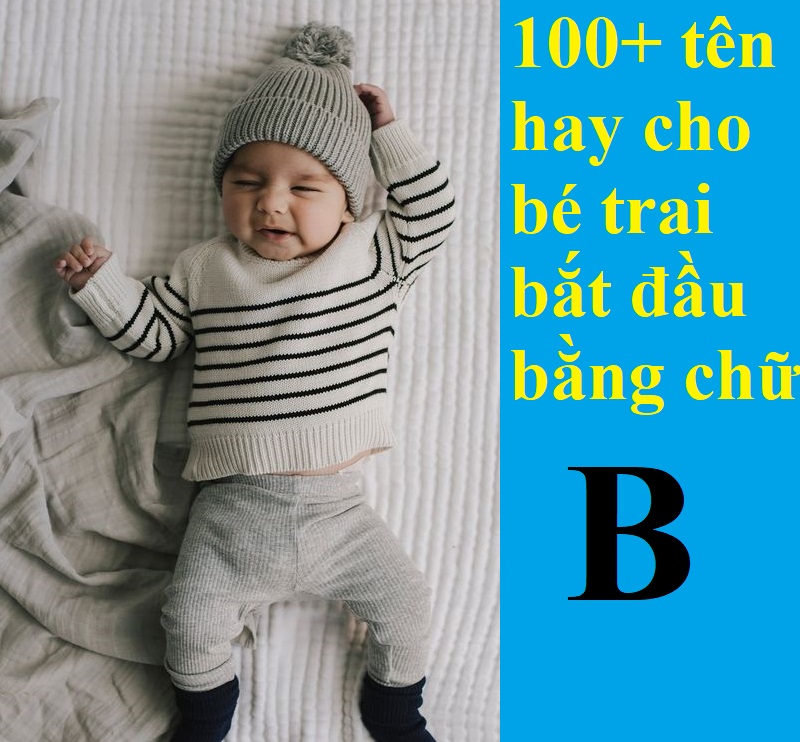 dat-ten-cho-be-trai-bat-dau-bang-chu-b-the-nao-hay-y-nghia Đặt tên cho bé trai bắt đầu bằng chữ B thế nào hay, ý nghĩa? Gợi ý tên hay cho bé trai vần B