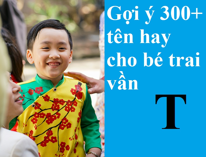 dat-ten-cho-be-trai-bat-dau-bang-chu-t-hay-nhat Đặt tên cho bé trai bắt đầu bằng chữ T hay nhất