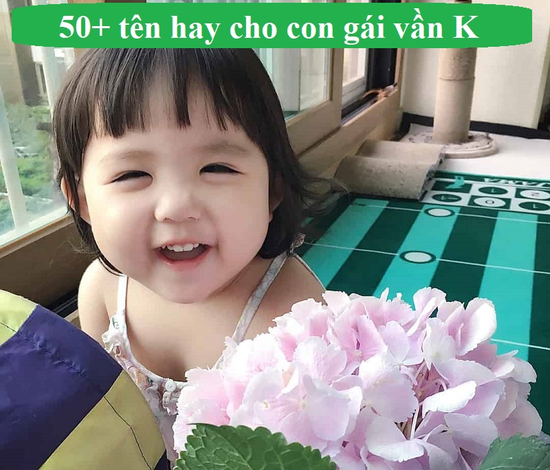 Đặt tên cho con gái bắt đầu bằng chữ K hay nhất