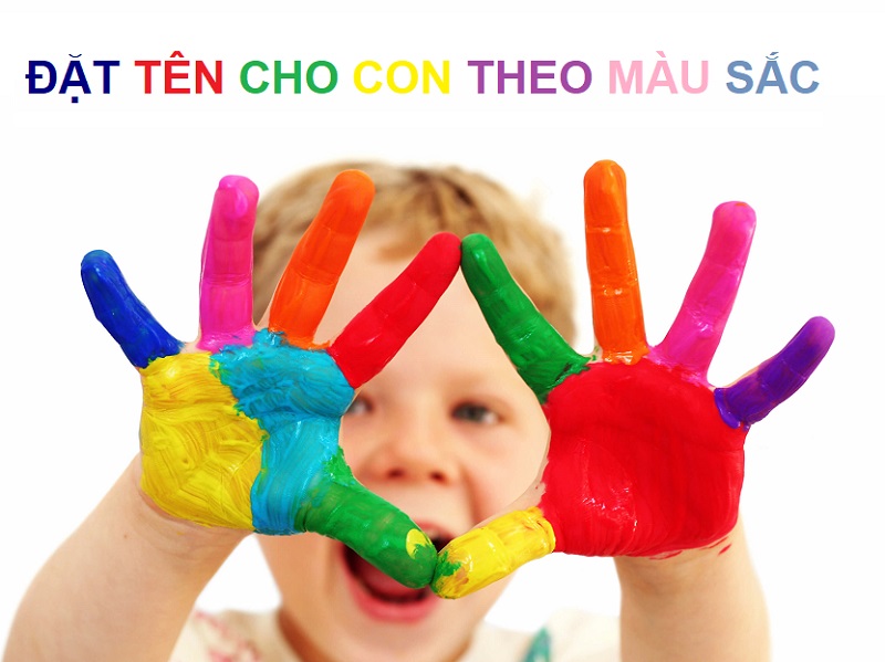 Hướng dẫn đặt tên cho con theo màu sắc. Tên hay cho bé theo sắc màu cuộc sống