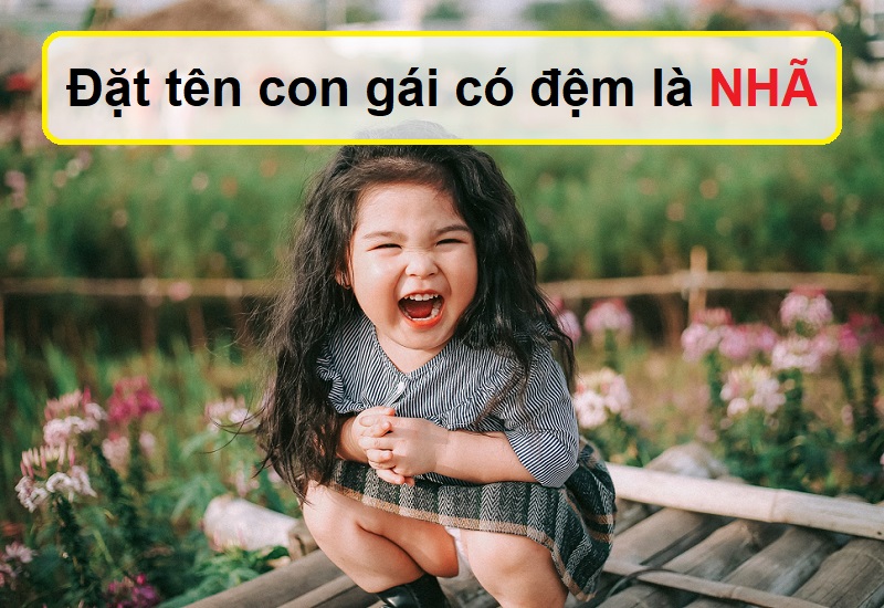 dat-ten-con-gai-lot-chu-nha Cách đặt tên con gái có đệm là Nhã, cách đặt tên con lót chữ Nhã