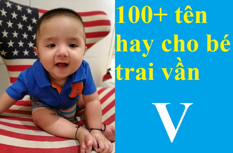 dat-ten-con-trai-van-v-the-nao-hay-dep-va-y-nghia Đặt tên cho con trai vần V thế nào hay, đẹp và ý nghĩa? Tên đẹp cho bé trai bắt đầu bằng chữ V