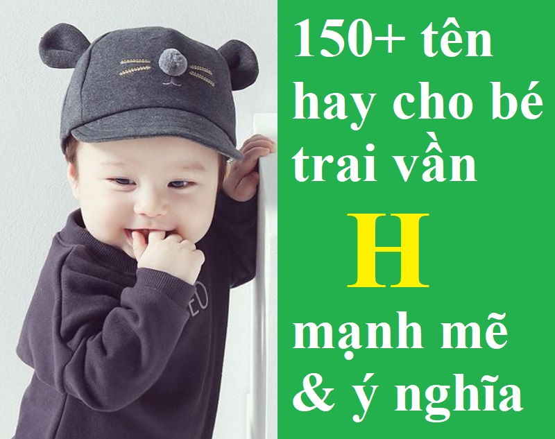 dat-ten-hay-cho-be-trai-van-h-doc-dao-nhat Đặt tên hay cho bé trai vần H độc đáo nhất. Gợi ý 150+ tên hay cho bé trai chữ H