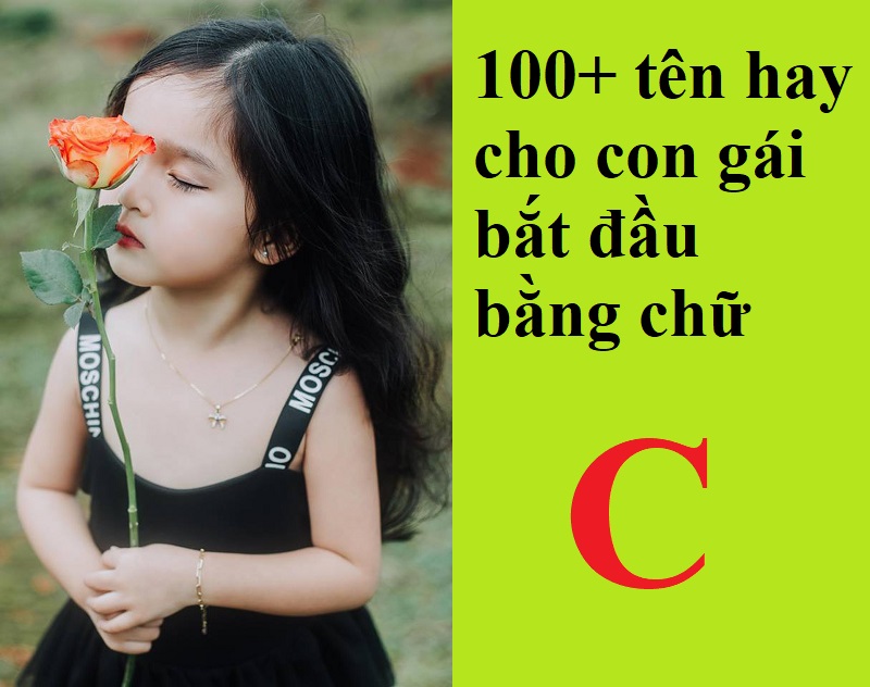 dat-ten-hay-cho-con-gai-van-c-dep-va-de-thuong-nhat Đặt tên hay cho con gái vần C đẹp và dễ thương nhất. 100+ tên hay cho con gái bắt đầu bằng chữ C