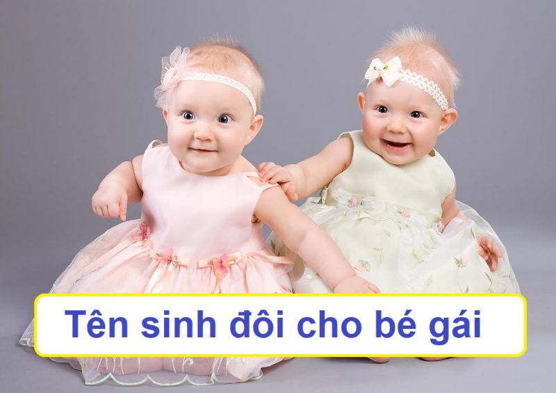 dat-ten-sinh-doi-cho-be-gai-01-e1585968834355 Đặt tên sinh đôi cho bé gái, gợi ý tên hay cho cặp sinh đôi nữ