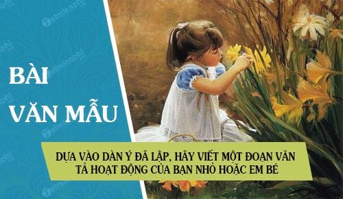 dua vao dan y da lap hay viet mot doan van ta hoat dong cua ban nho hoac em be