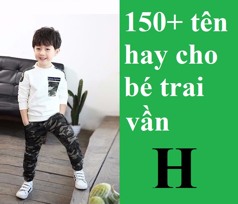 goi-y-dat-ten-hay-cho-be-trai-van-h-doc-dao-y-nghia Gợi ý đặt tên hay cho bé trai vần H độc đáo, ý nghĩa