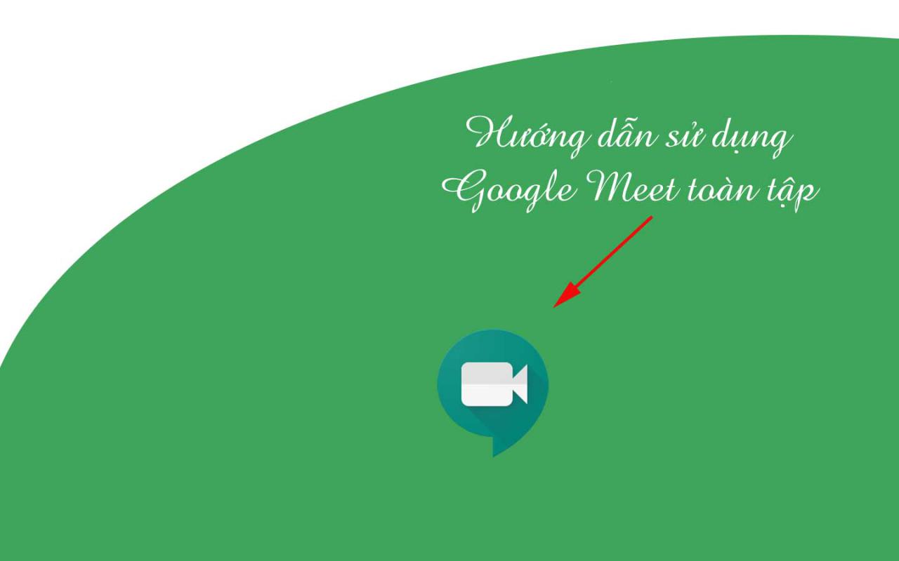 Hướng dẫn sử dụng Google Meet