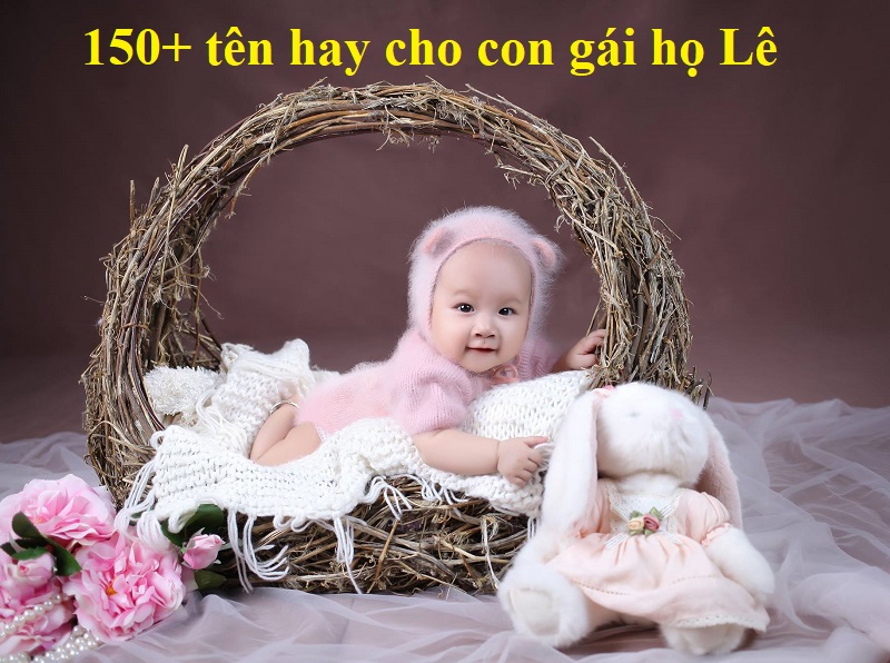nhung-ten-hay-cho-con-gai-ho-le-doc-dao-va-y-nghia Những tên hay cho con gái họ Lê độc đáo và ý nghĩa. Gợi ý 150+ tên hay cho con gái họ Lê đẹp & kiêu sa