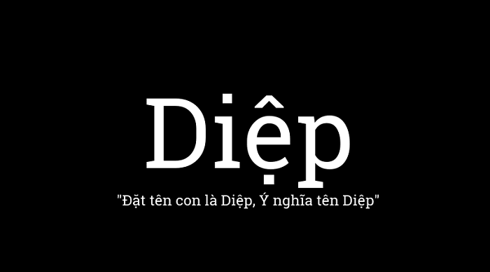 Ý nghĩa tên Diệp - Các tên Diệp hay, sang chảnh cho bé gái. Giải nghĩa tên Diệp. Những tên Diệp đẳng cấp cho bé.