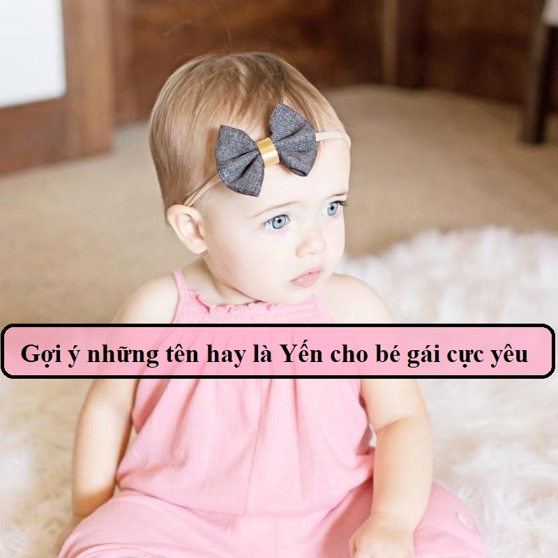 ten-hay-cho-be-gai-la-yen-1 Tên hay cho tên Yến dành cho bé gái