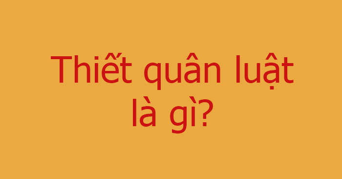Thiết quân luật là gì