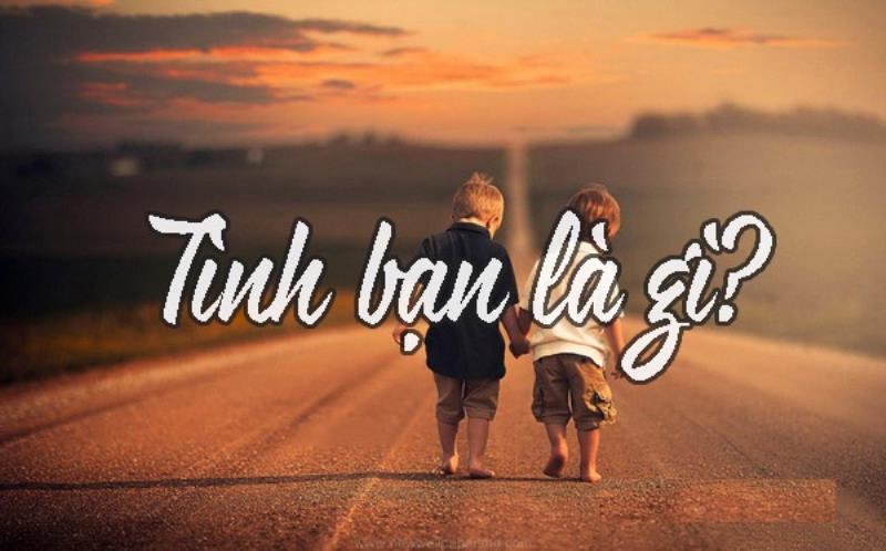 Tình bạn là gì? Tình bạn chân chính được thể hiện ra sao?