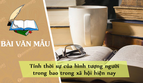 tinh thoi su cua hinh tuong nguoi trong bao trong xa hoi hien nay