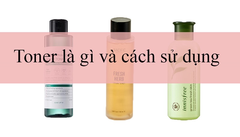 Hướng dẫn sử dụng toner đúng cách
