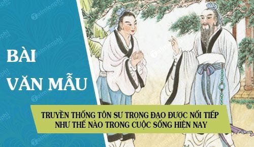 truyen thong ton su trong dao duoc noi tiep nhu the nao trong thuc te cuoc song hien nay