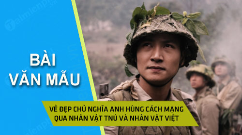 ve dep chu nghia anh hung cach mang qua nhan vat tnu trong rung xa nu va nhan vat viet trong nhung dua con trong gia dinh