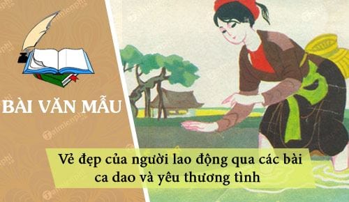 ve dep cua nguoi lao dong qua cac bai ca dao va yeu thuong tinh nghia