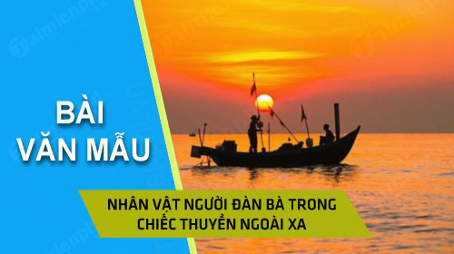 ve nhan vat nguoi dan ba trong tac pham chiec thuyen ngoai xa