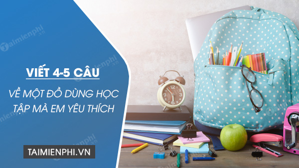 viet 3 4 cau ve mot do dung hoc tap ma em yeu thich