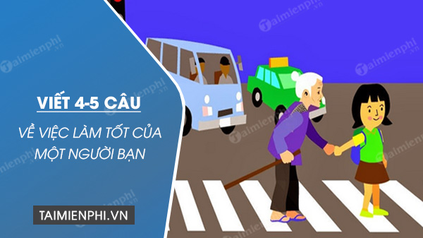 viet 4 5 cau ve viec lam tot cua mot nguoi ban