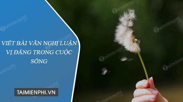 viet bai van nghi luan vi dang trong cuoc song