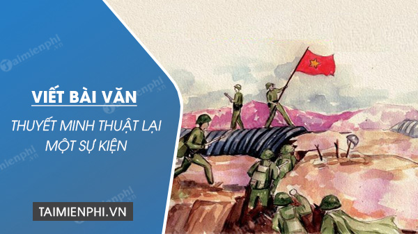 viet bai van thuyet minh thuat lai mot su kien