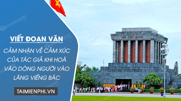 viet doan van cam nhan ve cam xuc cua tac gia khi hoa vao dong nguoi vao lang vieng bac kho tho thu hai