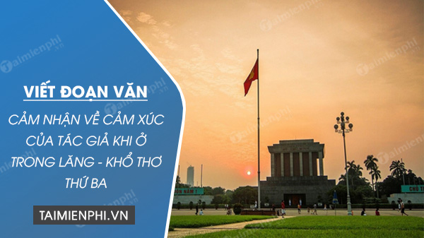 viet doan van cam nhan ve cam xuc cua tac gia khi o trong lang kho tho thu ba