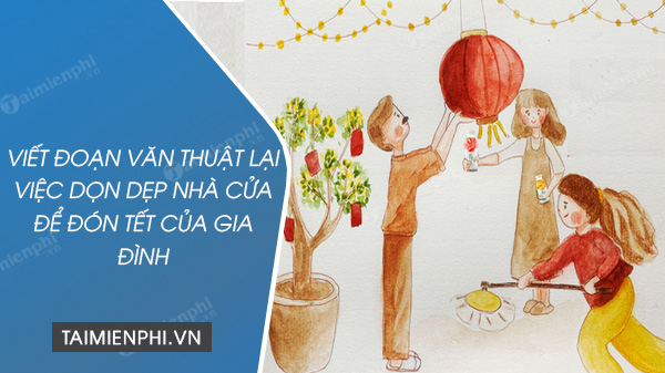 viet doan van thuat lai viec don dep nha cua de don tet cua gia dinh