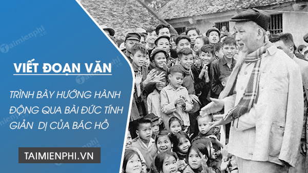 viet doan van trinh bay huong hanh dong cua em sau khi hoc bai duc tinh gian di cua bac ho