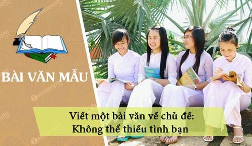 viet mot bai van ve chu de khong the thieu tinh ban