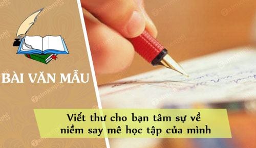 viet thu cho ban tam su ve niem say me hoc tap cua minh