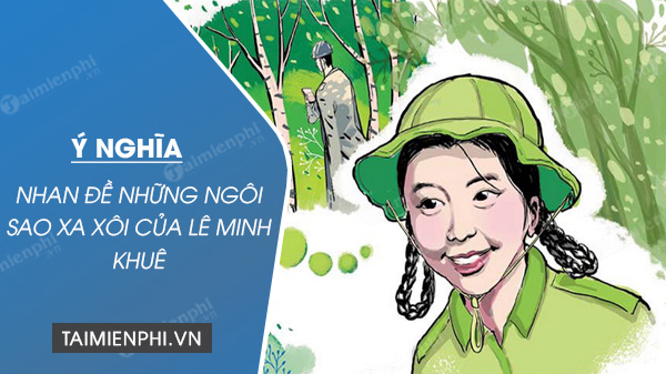 y nghia nhan de nhung ngoi sao xa xoi cua le minh khue