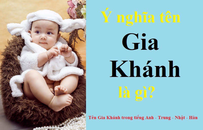 Ý nghĩa tên Gia Khánh là gì? Tên Gia Khánh trong tiếng Anh - Trung - Nhật - Hàn