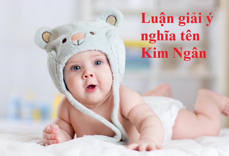 Ý nghĩa tên Kim Ngân