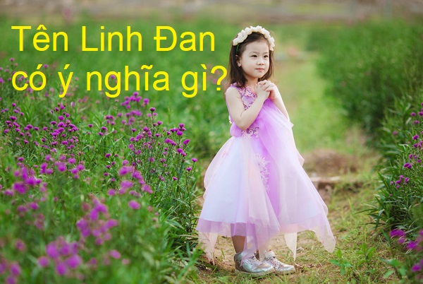 Ý nghĩa tên Linh Đan, tương lai của người tên Linh Đan