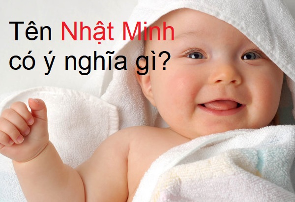 Tên Nhật Minh có ý nghĩa gì? Phân tích ý nghĩa tên Nhật Minh